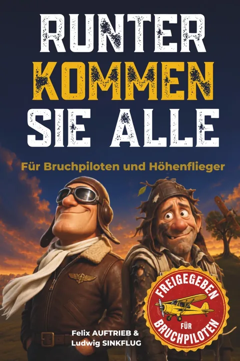 Buchcover von „Runter kommen sie alle“: Für Bruchpiloten und Höhenflieger: das lustige Geschenk für Piloten und Freunde der Luftfahrt